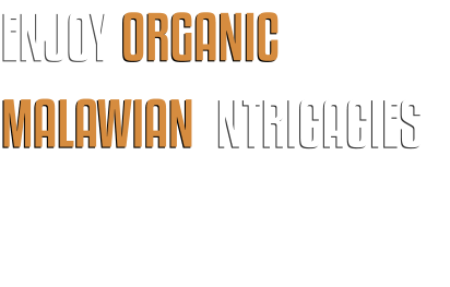 ENJOY ORGANIC MALAWIAN INTRICACIES ENJOY ORGANIC MALAWIAN INTRICACIES